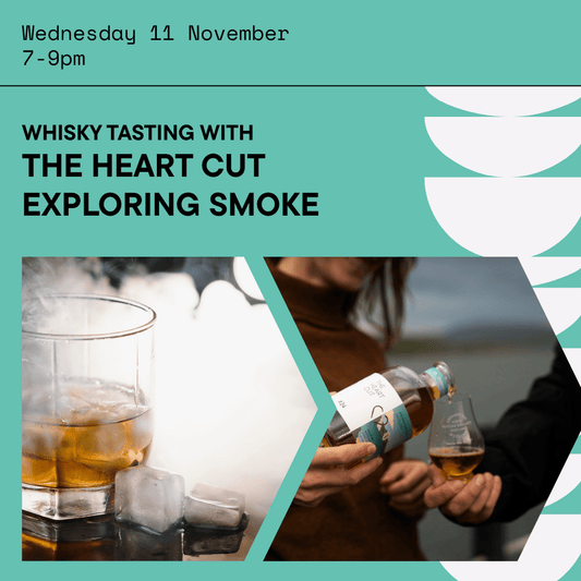 Whisky Tasting with The Heart Cut | An Exploration of Smoke - Spirited